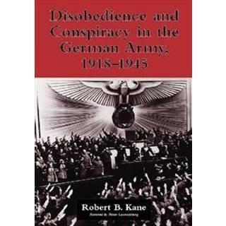 Disobedience and Conspiracy in the German Army, 1918-1945