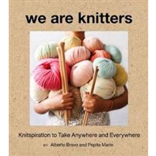 We Are Knitters: Knitspiration to Take Anywhere and Everywhere