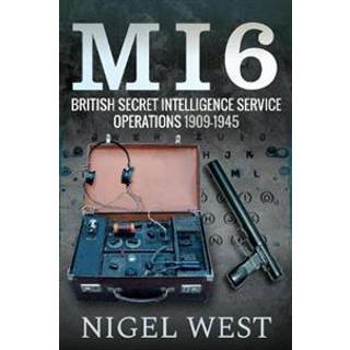 MI6: British Secret Intelligence Service Operations, 1909-1945