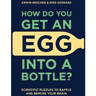 How Do You Get An Egg Into A Bottle?