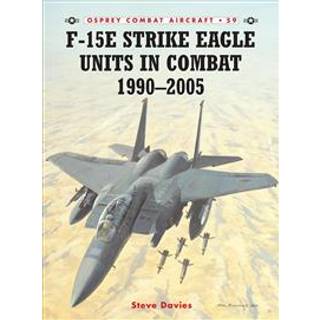 F-15E Strike Eagle Units in Combat 1991 - 2005