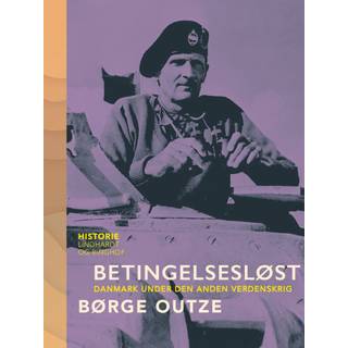 Betingelsesløst. Danmark under den anden verdenskrig