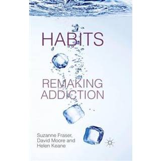 Habits: Remaking Addiction