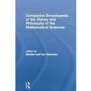 Companion Encyclopedia of the History and Philosophy of the Mathematical Sciences