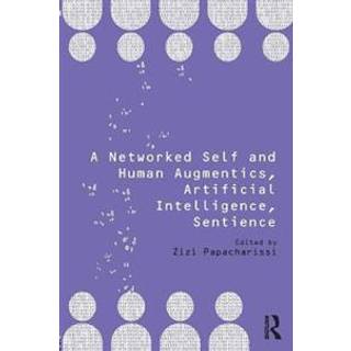 A Networked Self and Human Augmentics, Artificial Intelligence, Sentience