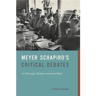 Meyer Schapiro’s Critical Debates