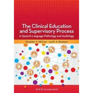 The Clinical Education and Supervisory Process in Speech-Language Pathology and Audiology