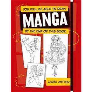 You will be able to draw manga – lær at tegne manga! Laura Watton. Engelsk tekst