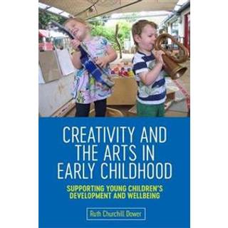 Creativity and the Arts in Early Childhood