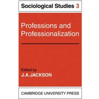 Professions and Professionalization: Volume 3, Sociological Studies