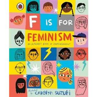 F is for Feminism: An Alphabet Book of Empowerment