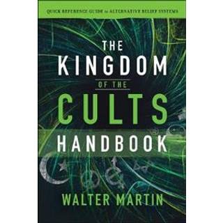 The Kingdom of the Cults Handbook – Quick Reference Guide to Alternative Belief Systems