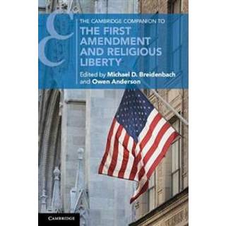 The Cambridge Companion to the First Amendment and Religious Liberty