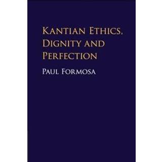 Kantian Ethics, Dignity and Perfection