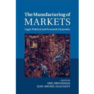 The Manufacturing of Markets