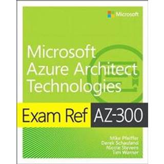 Exam Ref AZ-300 Microsoft Azure Architect Technologies