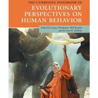 The Cambridge Handbook of Evolutionary Perspectives on Human Behavior