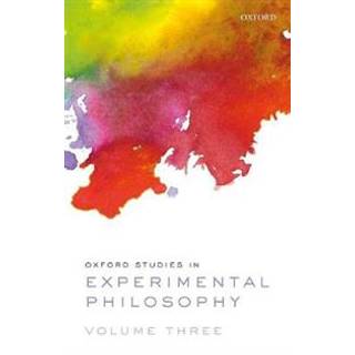 Oxford Studies in Experimental Philosophy Volume 3