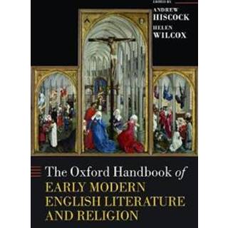 The Oxford Handbook of Early Modern English Literature and Religion
