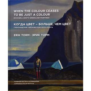 When the Colour Ceases to Be just a Colour – Rockwell Kent’s Greenland Paintings