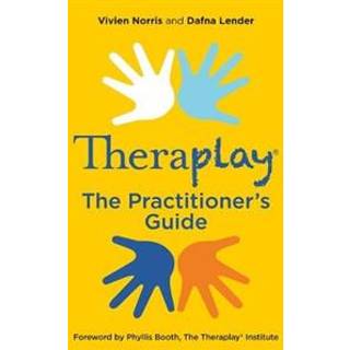 Theraplay® – The Practitioner's Guide