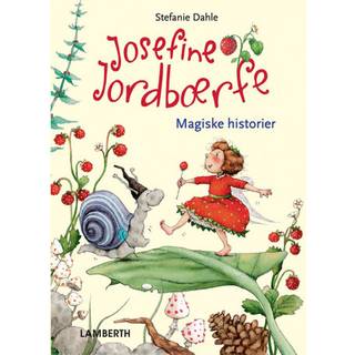 Josefine Jordbærfe - Fortryllende fortællinger fra Jordbærdalen