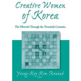 Creative Women of Korea: The Fifteenth Through the Twentieth Centuries