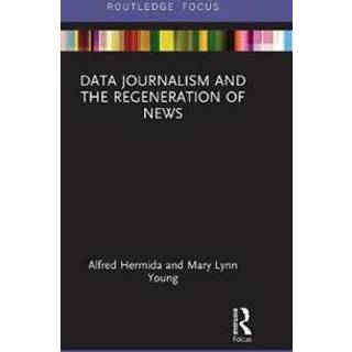 Data Journalism and the Regeneration of News