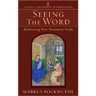 Seeing the Word – Refocusing New Testament Study
