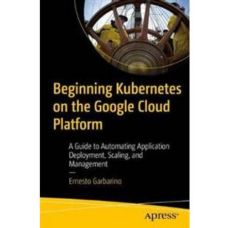 Beginning Kubernetes on the Google Cloud Platform