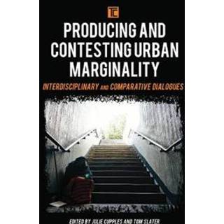 Producing and Contesting Urban Marginality