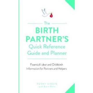 The Birth Partner's Quick Reference Guide and Planner