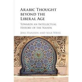 Arabic Thought beyond the Liberal Age