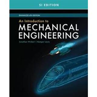 An Introduction to Mechanical Engineering, Enhanced, SI Edition