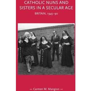 Catholic Nuns and Sisters in a Secular Age