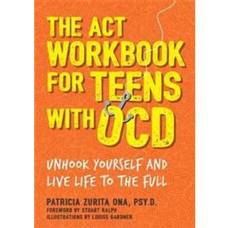 The ACT Workbook for Teens with OCD