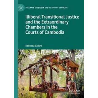Illiberal Transitional Justice and the Extraordinary Chambers in the Courts of Cambodia