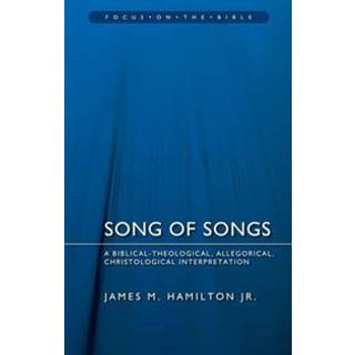 Song of Songs: A Biblical-Theological, Allegorical, Christological Interpretation