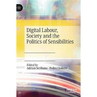 Digital Labour, Society and the Politics of Sensibilities