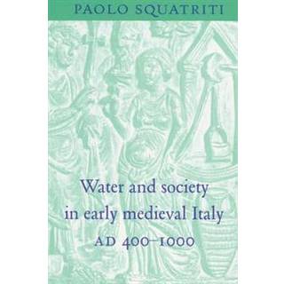 Water and Society in Early Medieval Italy, AD 400–1000