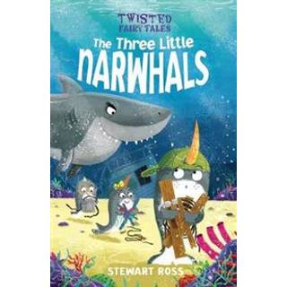 Twisted Fairy Tales: The Three Little Narwhals