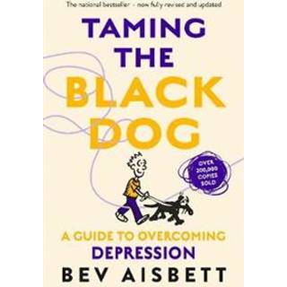 Taming The Black Dog Revised Edition