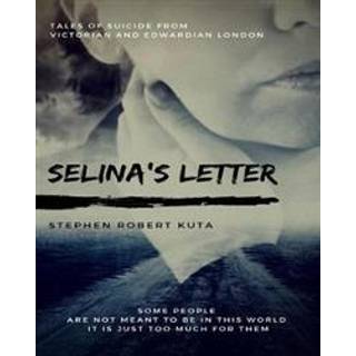 Selina's Letter, Tales of Suicide from Victorian and Edwardian London