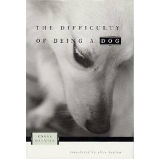 The Difficulty of Being a Dog