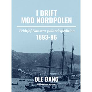 I drift mod Nordpolen. Fridtjof Nansens polarekspedition 1893-96 (0, 2020) | Ole Bang