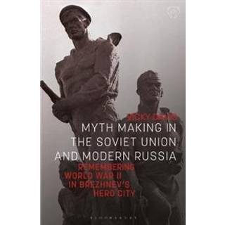 Myth Making in the Soviet Union and Modern Russia