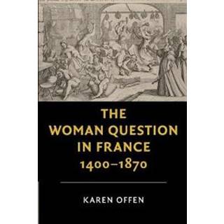 The Woman Question in France, 1400–1870