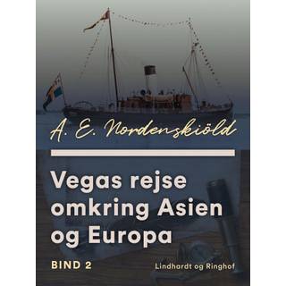 Vegas rejse omkring Asien og Europa. Bind 2