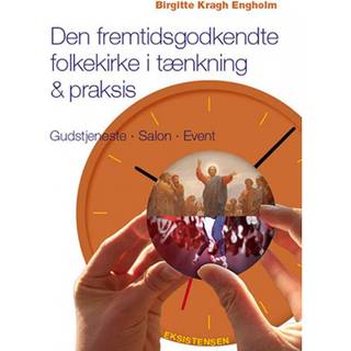 Den fremtidsgodkendte folkekirke i tænkning & praksis