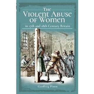 The Violent Abuse of Women in 17th and 18th Century Britain
